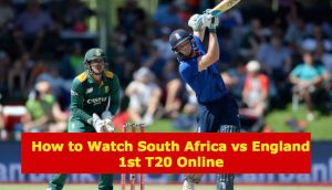 How to Watch South Africa vs England 1st T20 Online